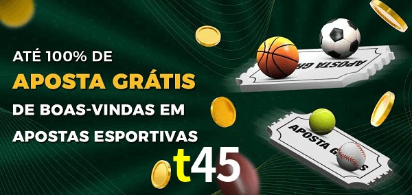 t45 Ate 100% de Aposta Gratis